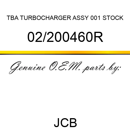 TBA, TURBOCHARGER ASSY, 001 STOCK 02/200460R