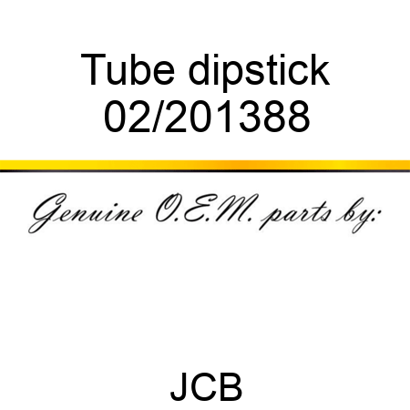 Tube, dipstick 02/201388