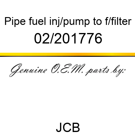 Pipe, fuel inj/pump, to f/filter 02/201776