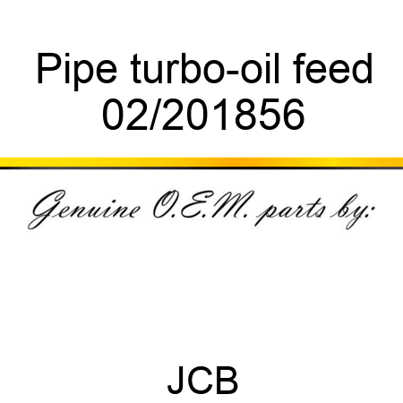 Pipe, turbo-oil feed 02/201856