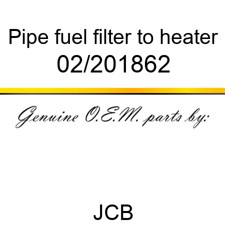 Pipe, fuel, filter to heater 02/201862
