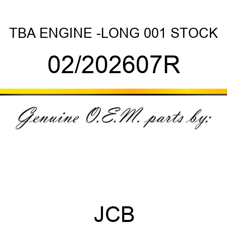 TBA, ENGINE -LONG, 001 STOCK 02/202607R