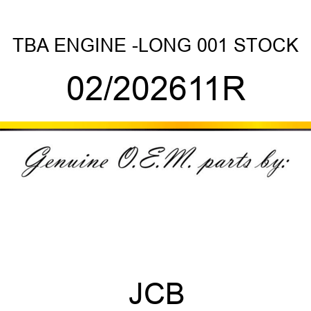 TBA, ENGINE -LONG, 001 STOCK 02/202611R