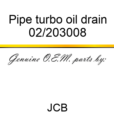 Pipe, turbo oil drain 02/203008