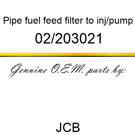 Pipe, fuel feed, filter to inj/pump 02/203021