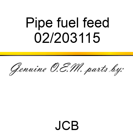 Pipe, fuel feed 02/203115