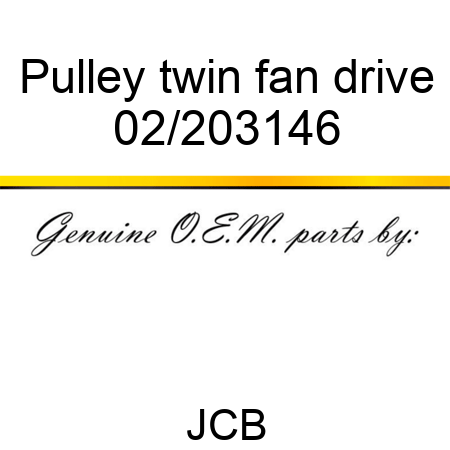 Pulley, twin fan drive 02/203146