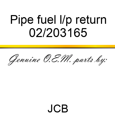 Pipe, fuel l/p return 02/203165