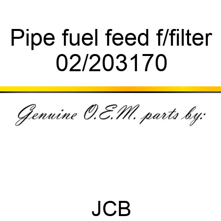 Pipe, fuel feed f/filter 02/203170