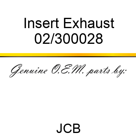 Insert, Exhaust 02/300028