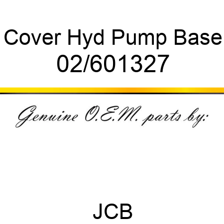Cover, Hyd Pump Base 02/601327