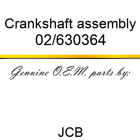 Crankshaft, assembly 02/630364