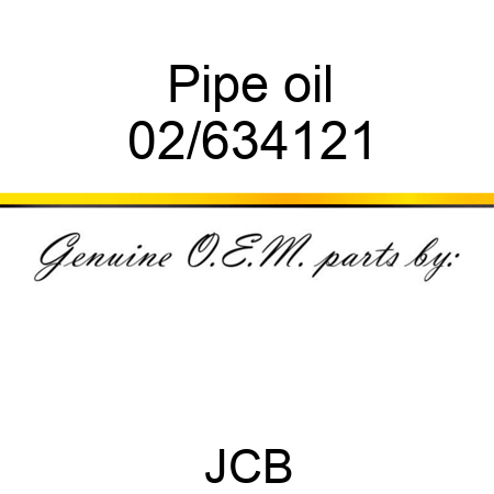 Pipe, oil 02/634121