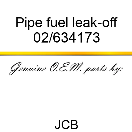 Pipe, fuel leak-off 02/634173
