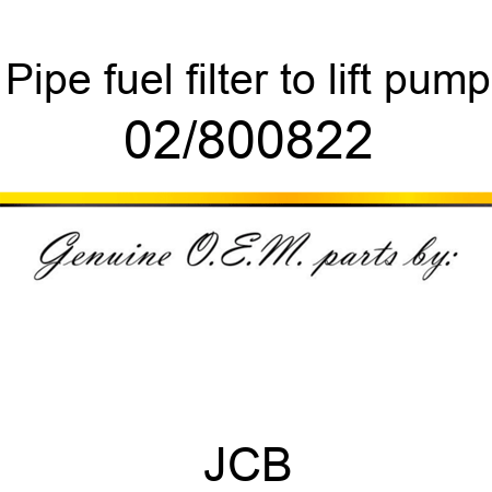 Pipe, fuel, filter to lift pump 02/800822