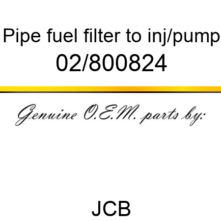 Pipe, fuel, filter to inj/pump 02/800824