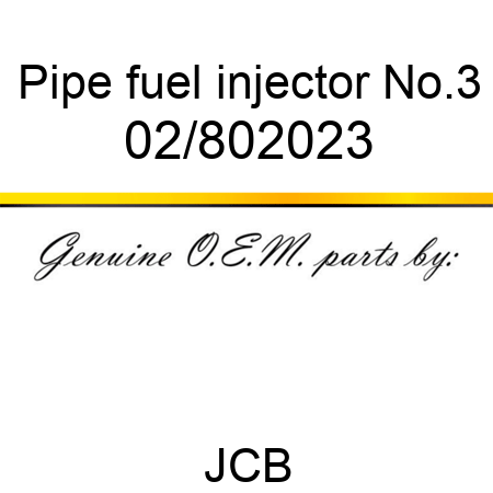 Pipe, fuel injector No.3 02/802023