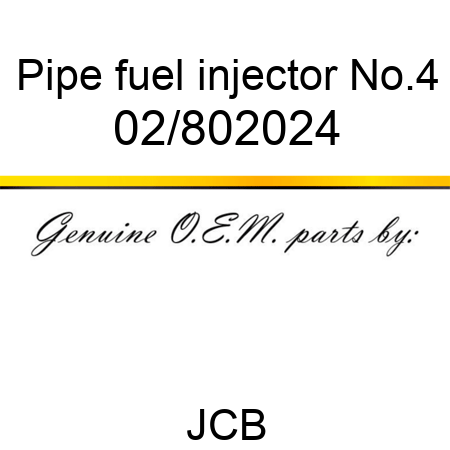 Pipe, fuel injector No.4 02/802024