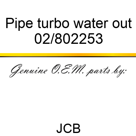 Pipe, turbo water out 02/802253