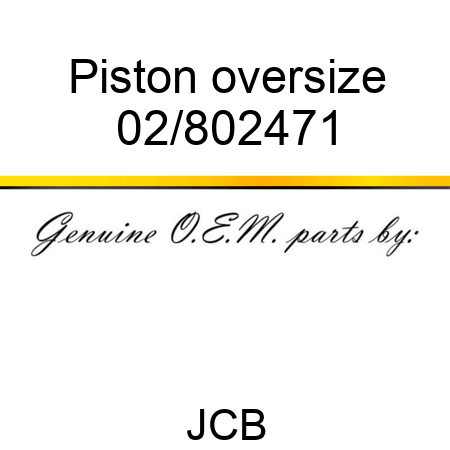 Piston, oversize 02/802471
