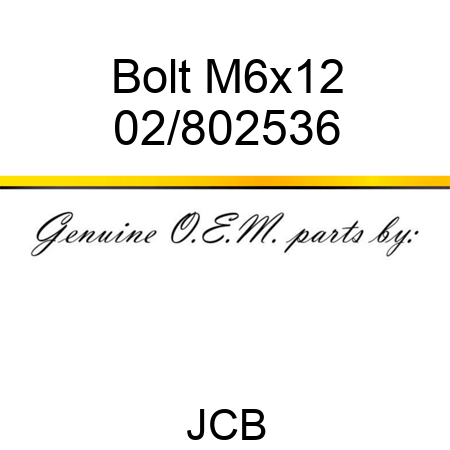 Bolt, M6x12 02/802536