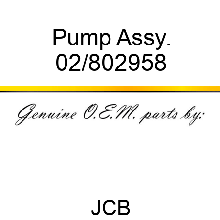 Pump, Assy. 02/802958