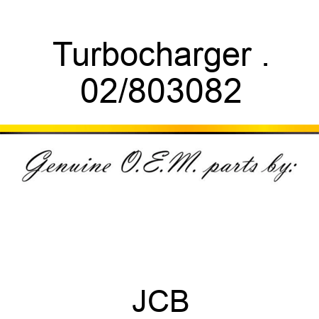 Turbocharger, . 02/803082