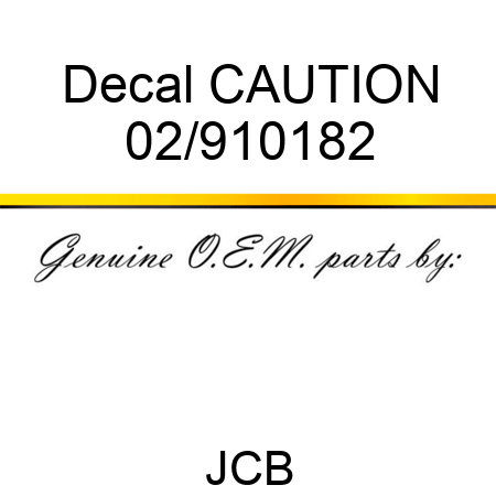 Decal, CAUTION 02/910182