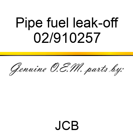 Pipe, fuel leak-off 02/910257