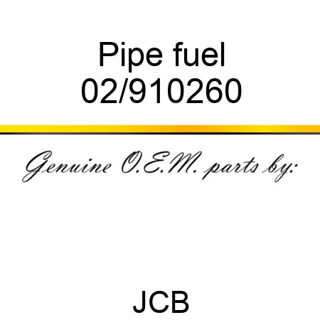 Pipe, fuel 02/910260