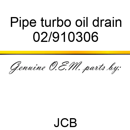 Pipe, turbo, oil drain 02/910306