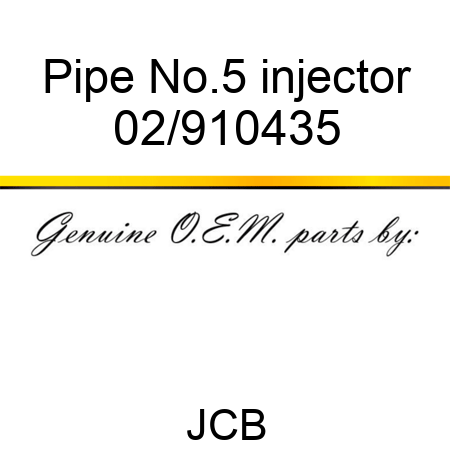Pipe, No.5 injector 02/910435