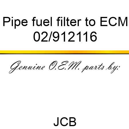 Pipe, fuel filter to ECM 02/912116