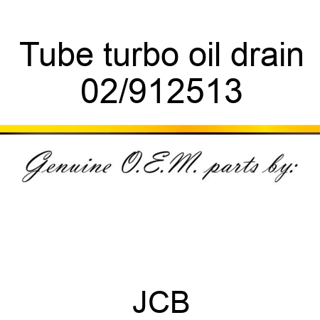Tube, turbo oil drain 02/912513