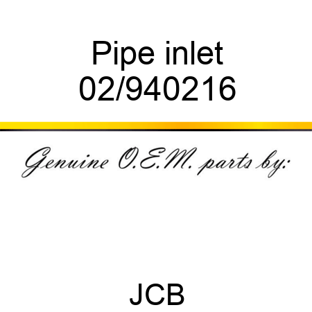 Pipe, inlet 02/940216