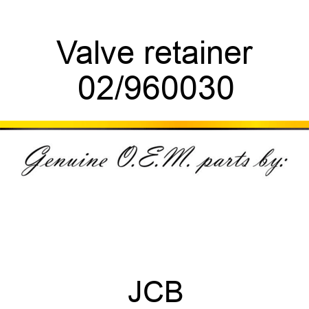Valve, retainer 02/960030