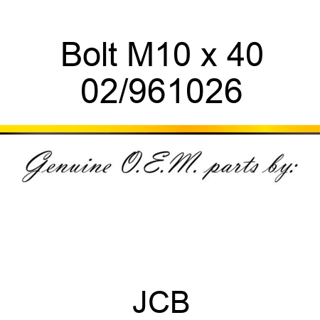 Bolt, M10 x 40 02/961026