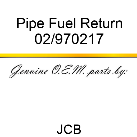 Pipe, Fuel Return 02/970217