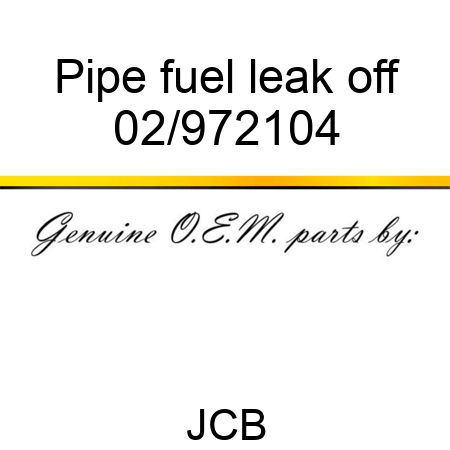 Pipe, fuel leak off 02/972104