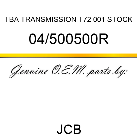 TBA, TRANSMISSION T72, 001 STOCK 04/500500R
