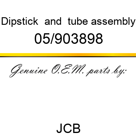 Dipstick, & tube assembly 05/903898