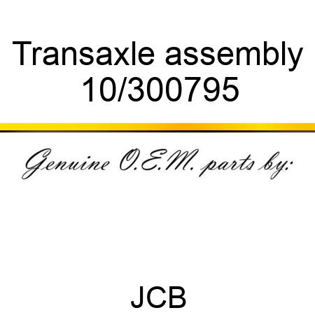 Transaxle, assembly 10/300795