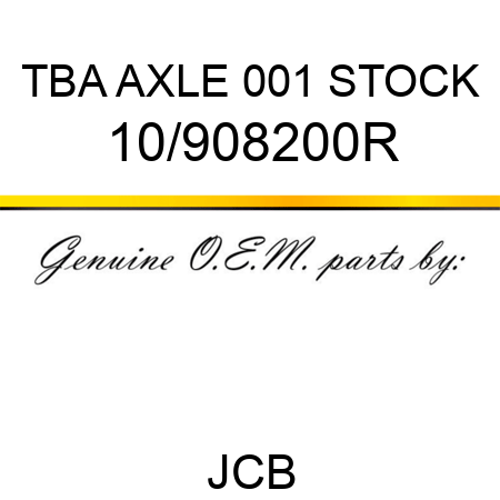 TBA, AXLE, 001 STOCK 10/908200R