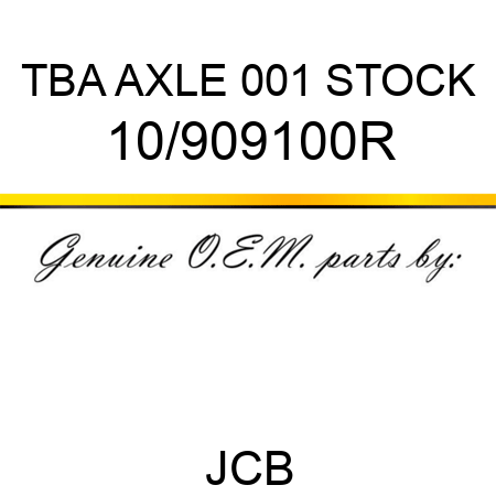 TBA, AXLE, 001 STOCK 10/909100R
