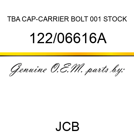 TBA, CAP-CARRIER BOLT, 001 STOCK 122/06616A