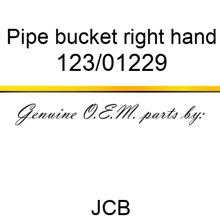 Pipe, bucket right hand 123/01229