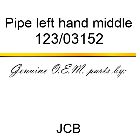 Pipe, left hand middle 123/03152