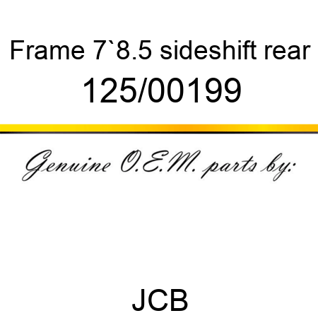 Frame, 7`8.5 sideshift rear 125/00199
