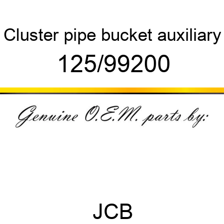 Cluster, pipe, bucket auxiliary 125/99200