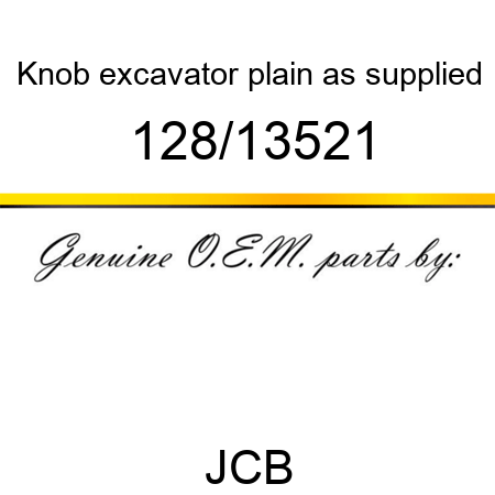 Knob, excavator plain, as supplied 128/13521